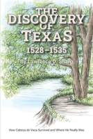 The Discovery of Texas: How Cabeza de Vaca Survived and Where He Really Was B0915H34F5 Book Cover