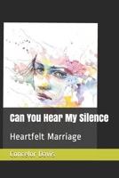 Can You Hear My Silence: Heartfelt Marriage B0874DQJVR Book Cover
