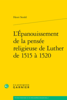 L'epanouissement De La Pensee Religieuse De Luther De 1515 a 1520 (Etudes D'histoire Et De Philosophie Religieuses, 9) 2406163008 Book Cover