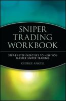 Sniper Trading Workbook: Step-by-Step Exercises to Help You Master Sniper Trading 0471394238 Book Cover