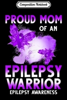 Composition Notebook: Proud Mom of an Epilepsy Warrior Butterfly 1700324217 Book Cover