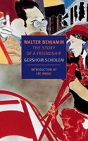 Walter Benjamin: The Story of a Friendship 0805208704 Book Cover