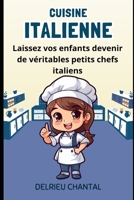 Cuisine Italienne: Laissez vos enfants devenir de véritables petits chefs Italien B0FT7BM7T1 Book Cover