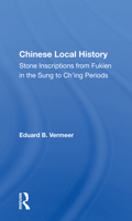 Chinese Local History: Stone Inscriptions from Fulkien in the Sung to Ch'Ing Periods 0367011379 Book Cover