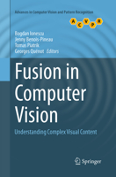Fusion in Computer Vision: Understanding Complex Visual Content 3319056956 Book Cover