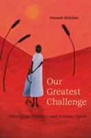Our Greatest Challenge: Aboriginal Children and Human Rights 1922059102 Book Cover