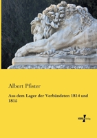 Aus Dem Lager Der Verb�ndeten 1814 Und 1815 (Classic Reprint) 1160307377 Book Cover