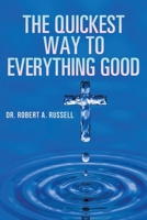 The Quickest Way to Everything Good 1941489877 Book Cover