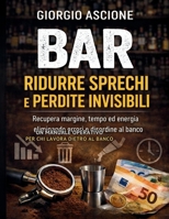 Bar: Ridurre Sprechi e Perdite Invisibili: Come recuperare margine, tempo ed energia eliminando errori, disordine e cattive abitudini operative (Italian Edition) B0GQTQFK63 Book Cover