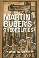 Martin Buber's Theopolitics 025303003X Book Cover