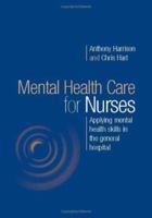 Mental Health Care for Nurses: Applying Mental Health Skills in the General Hospital 1405124555 Book Cover