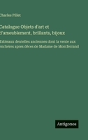 Catalogue Objets d'art et d'ameublement, brillants, bijoux: Tableaux dentelles anciennes dont la vente aux enchéres apres déces de Madame de Montferrand (French Edition) 3563070393 Book Cover