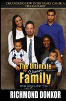 The Ultimate Dream Family: Every Family Can Be a Dream Family 1507847599 Book Cover