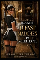 Das neue Dienstmädchen im Nobelhotel: ein Erotik Roman (German Edition) B0FCLGDP39 Book Cover