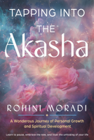 Tapping into the Akasha: A Wondrous Journey of Personal Growth and Spiritual Development 1578638992 Book Cover