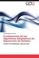 Fundamentos de los Algoritmos Adaptativos de Separación de Señales: Análisis de estabilidad y aplicaciones 3846567922 Book Cover