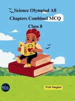 Science Olympiad All Chapters Combined MCQ Class 8 (Science Olympiad All Chapters Combined MCQ for Classes 1 to 10) 9369720847 Book Cover