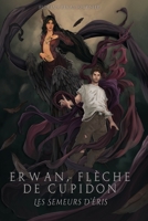 Erwan, Flèche de Cupidon: Les Semeurs d'Eris (French Edition) B0CFZ5DYQZ Book Cover