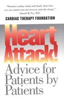 Heart Attack!: Advice for Patients by Patients 0300091907 Book Cover