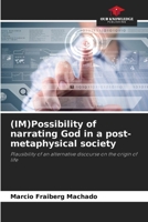 (IM)Possibility of narrating God in a post-metaphysical society: Plausibility of an alternative discourse on the origin of life 6206809811 Book Cover