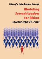 Modeling Servant-Leaders for Africa. Lessons from St. Paul 996673418X Book Cover