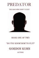 Do You Know How To Fly? (Predator: The Man Who Didn't Exist Book 1) 069277405X Book Cover