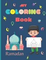 My Coloring Book Ramadan: Islamic Coloring Book for Kids - Activity book - Ramadan gift for kids B091WF6XBG Book Cover