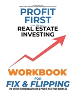 Profit First for Real Estate Investing: Workbook for Fix & Flipping B0GT2N6TP4 Book Cover