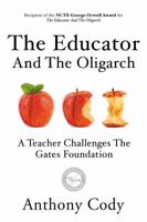 The Educator and the Oligarch: A Teacher Challenges the Gates Foundation 1942146000 Book Cover