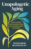 Aging with Body Liberation: Mending Your Relationship with Your Body as You Age 1399819453 Book Cover