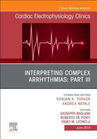 Interpreting Complex Arrhythmias: Part III, an Issue of Cardiac Electrophysiology Clinics, Volume 11-2 0323681131 Book Cover