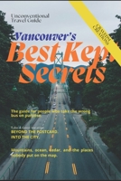 VANCOUVER'S BEST KEPT SECRETS: Where to Go and What to Do for a Memorable Trip (Best Kept Secrets series-Travel guide) B0GXBNWDV4 Book Cover