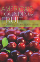 America's Founding Fruit: The Cranberry in a New Environment 1611686326 Book Cover