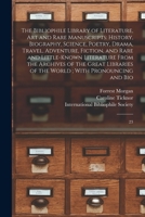 The Bibliophile Library of Literature, art and Rare Manuscripts: History, Biography, Science, Poetry, Drama, Travel, Adventure, Fiction, and Rare and ... of the World; With Pronouncing and Bio: 23 1017748284 Book Cover