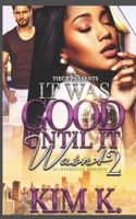 It Was Good Until It Wasn't 2 : An Interracial Romance B08WP53ZY2 Book Cover