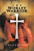 The Worley Warrior 1463420811 Book Cover