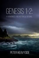 Genesis 1-2: a harmonised and historical reading 1527220109 Book Cover