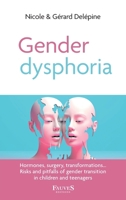 Gender dysphoria: Hormones, surgery, transformations… Risks and pitfalls of gender transition in children and teenagers (French Edition) B0D8K7V86D Book Cover