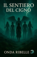 Il Sentiero del Cigno (Italian Edition) B0FS2W1K32 Book Cover