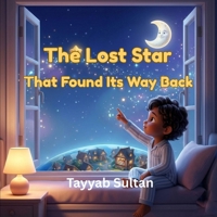 The Lost Star That Found Its Way Back: A magical journey of hope, courage, and self-discovery. B0GYFT3MH8 Book Cover