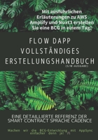 FLOW dApp Vollständiges Erstellungshandbuch: Eine detaillierte Referenz der Smart Contract Sprache Cadence (Flow Blockchain Reference Book for Development) (German Edition) B0BYQYT5FS Book Cover
