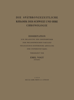 Die Spatbronzezeitliche Keramik Der Schweiz Und Ihre Chronologie: Dissertation Zur Erlangung Der Doktorwurde Der Philosophischen Fakultat Philologisch-Historische Abteilung Der Universitat Basel 3764380438 Book Cover