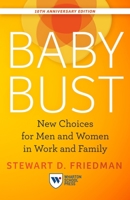 Baby Bust: New Choices for Men and Women in Work and Family 1613630344 Book Cover