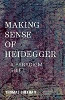 Making Sense of Heidegger: A Paradigm Shift 1783481196 Book Cover
