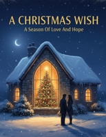 A Christmas Wish: A Season Of Love And Hope B0GJRKXFTC Book Cover