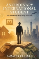 AN ORDINARY INTERNATIONAL STUDENT: The Untold Reality of Life Away From Home B0FLYH631M Book Cover