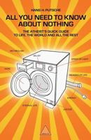 All You Need to Know About Nothing: The Atheist's Quick Guide to Life, the World and all the Rest 1790521750 Book Cover