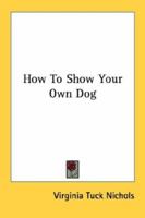 How to show your own dog 054838925X Book Cover