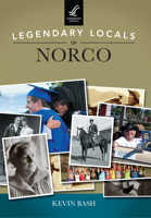 Legendary Locals of Norco 1467102326 Book Cover