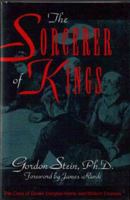 The Sorcerer of Kings: The Case of Daniel Dunglas Home and William Crookes 0879758635 Book Cover